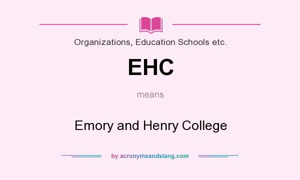 What does EHC mean? It stands for Emory and Henry College