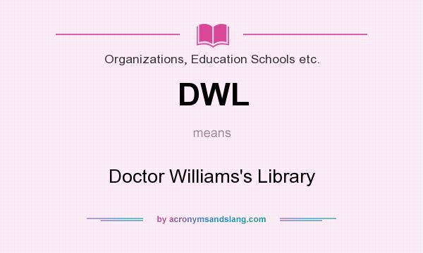 What does DWL mean? It stands for Doctor Williams`s Library