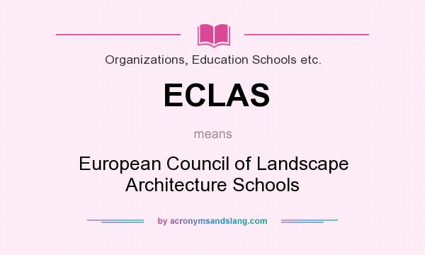 What does ECLAS mean? It stands for European Council of Landscape Architecture Schools