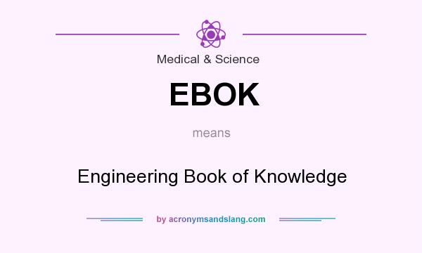 What does EBOK mean? It stands for Engineering Book of Knowledge
