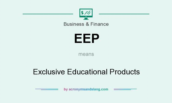 What does EEP mean? It stands for Exclusive Educational Products
