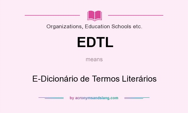 What does EDTL mean? It stands for E-Dicionário de Termos Literários