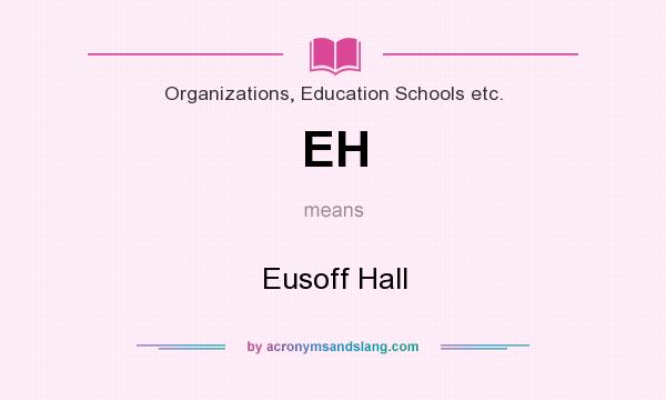 What does EH mean? It stands for Eusoff Hall