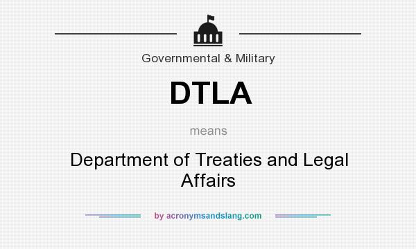 What does DTLA mean? It stands for Department of Treaties and Legal Affairs