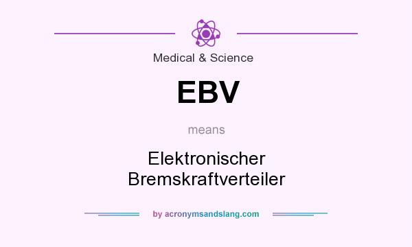 What does EBV mean? It stands for Elektronischer Bremskraftverteiler