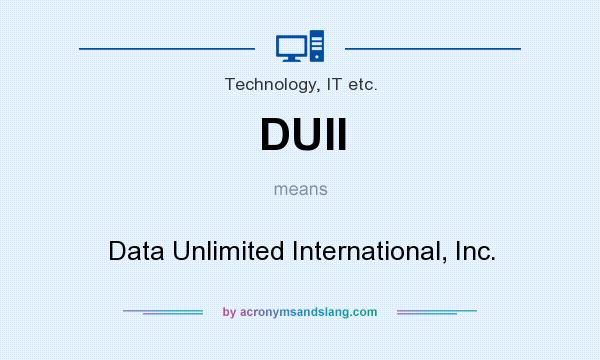 What does DUII mean? It stands for Data Unlimited International, Inc.