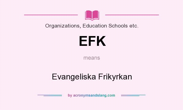 What does EFK mean? It stands for Evangeliska Frikyrkan
