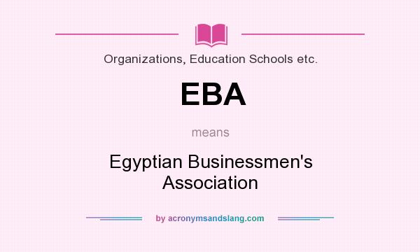What does EBA mean? It stands for Egyptian Businessmen`s Association