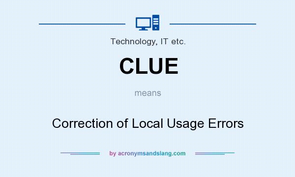What does CLUE mean? It stands for Correction of Local Usage Errors