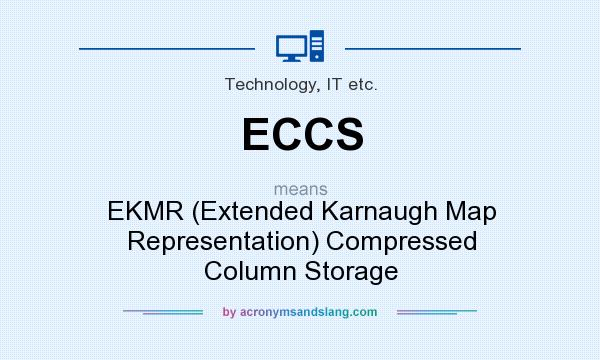 What does ECCS mean? It stands for EKMR (Extended Karnaugh Map Representation) Compressed Column Storage