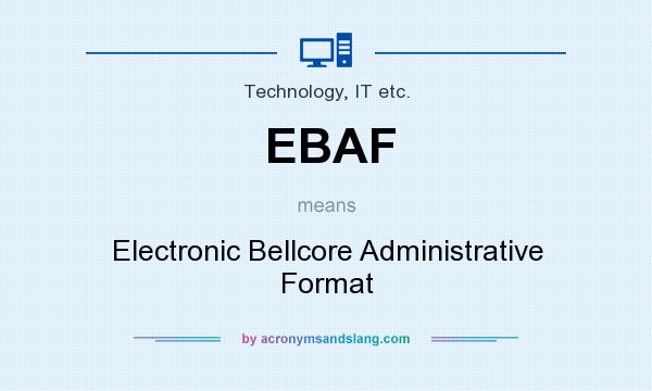 What does EBAF mean? It stands for Electronic Bellcore Administrative Format