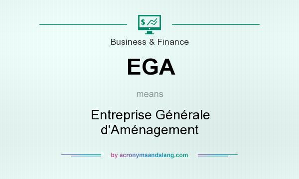 What does EGA mean? It stands for Entreprise Générale d`Aménagement
