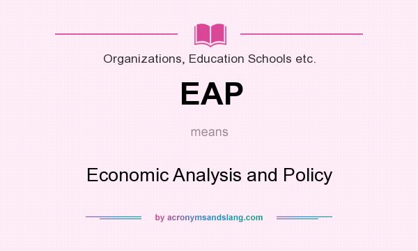 What does EAP mean? It stands for Economic Analysis and Policy