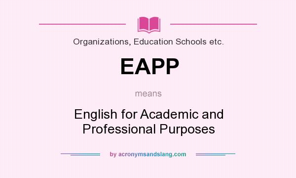What does EAPP mean? It stands for English for Academic and Professional Purposes