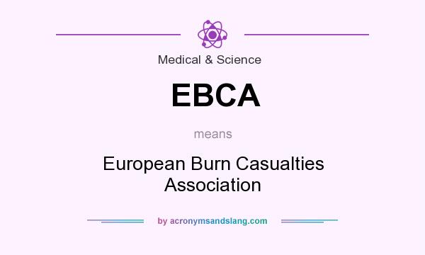What does EBCA mean? It stands for European Burn Casualties Association
