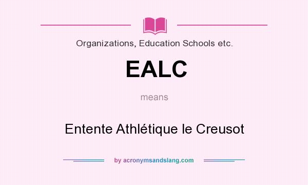 What does EALC mean? It stands for Entente Athlétique le Creusot
