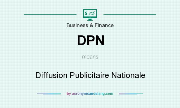 What does DPN mean? It stands for Diffusion Publicitaire Nationale
