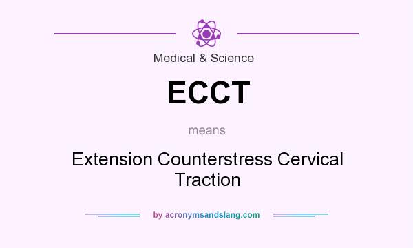 What does ECCT mean? It stands for Extension Counterstress Cervical Traction