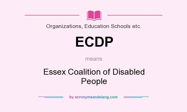What does ECDP mean? It stands for Essex Coalition of Disabled People