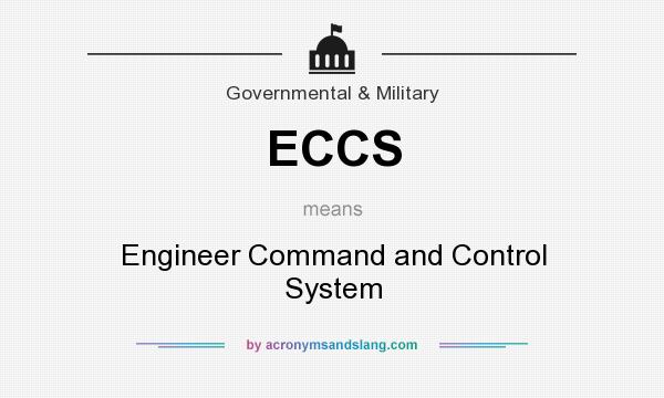 What does ECCS mean? It stands for Engineer Command and Control System