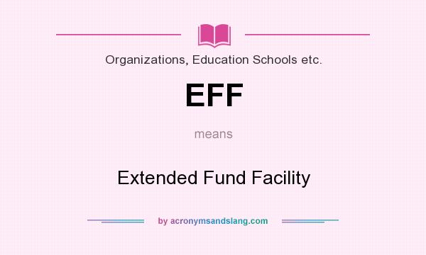 What does EFF mean? It stands for Extended Fund Facility