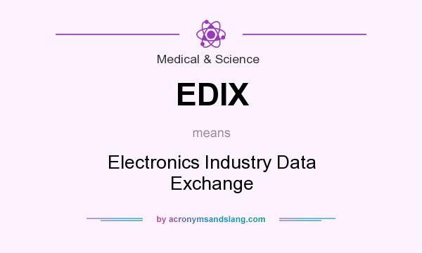 What does EDIX mean? It stands for Electronics Industry Data Exchange