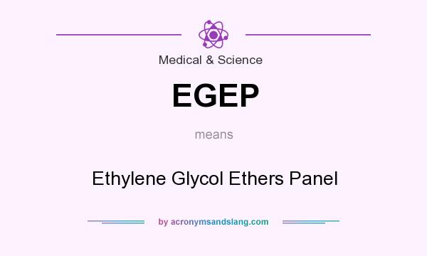 What does EGEP mean? It stands for Ethylene Glycol Ethers Panel
