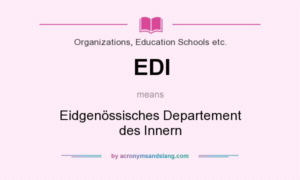 What does EDI mean? It stands for Eidgenössisches Departement des Innern
