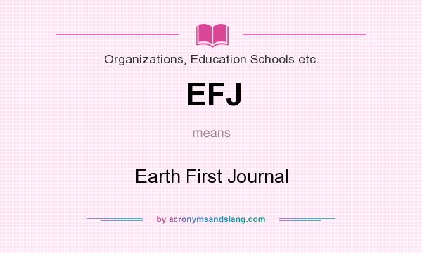 What does EFJ mean? It stands for Earth First Journal