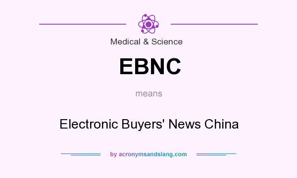 What does EBNC mean? It stands for Electronic Buyers` News China