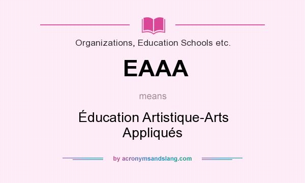 What does EAAA mean? It stands for Éducation Artistique-Arts Appliqués