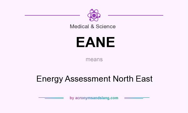 What does EANE mean? It stands for Energy Assessment North East