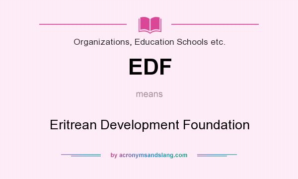 What does EDF mean? It stands for Eritrean Development Foundation