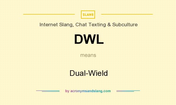 What does DWL mean? It stands for Dual-Wield