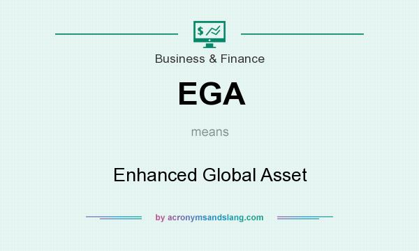 What does EGA mean? It stands for Enhanced Global Asset