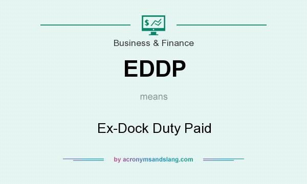 What does EDDP mean? It stands for Ex-Dock Duty Paid