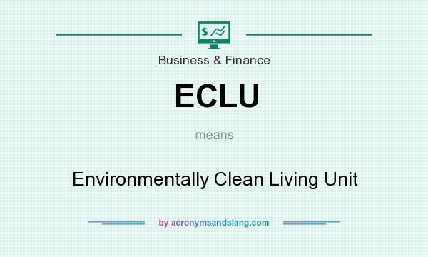 What does ECLU mean? It stands for Environmentally Clean Living Unit