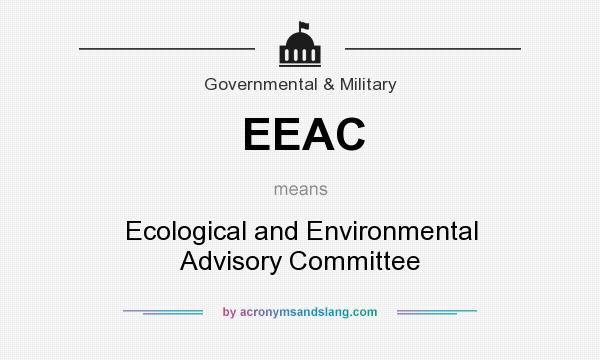 What does EEAC mean? It stands for Ecological and Environmental Advisory Committee