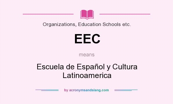 What does EEC mean? It stands for Escuela de Español y Cultura Latinoamerica