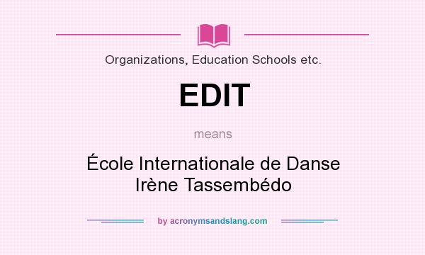 What does EDIT mean? It stands for École Internationale de Danse Irène Tassembédo