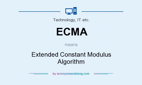 What does ECMA mean? It stands for Extended Constant Modulus Algorithm