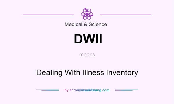What does DWII mean? It stands for Dealing With Illness Inventory