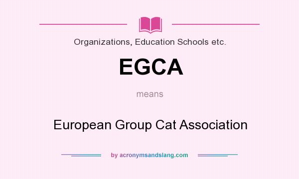 What does EGCA mean? It stands for European Group Cat Association