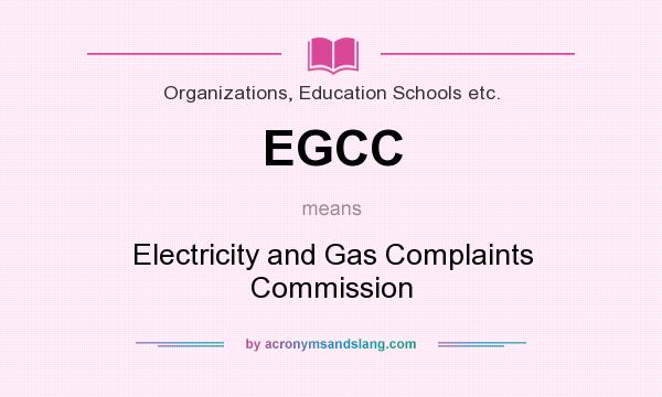 What does EGCC mean? It stands for Electricity and Gas Complaints Commission