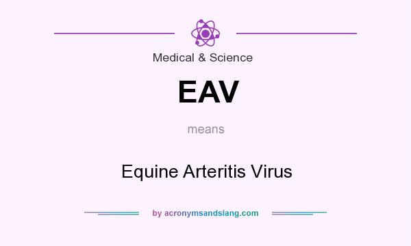 What does EAV mean? It stands for Equine Arteritis Virus