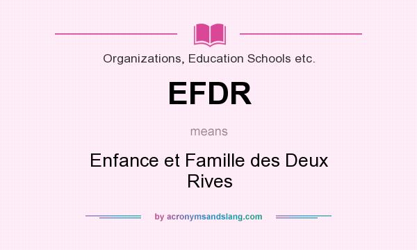 What does EFDR mean? It stands for Enfance et Famille des Deux Rives