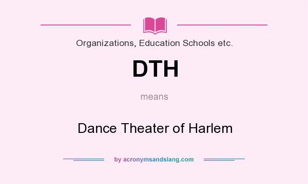 What does DTH mean? It stands for Dance Theater of Harlem