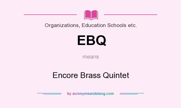 What does EBQ mean? It stands for Encore Brass Quintet