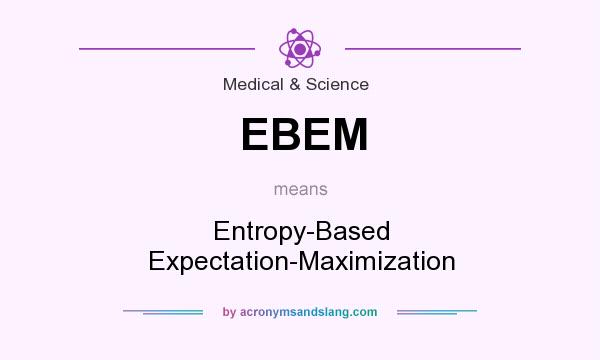 What does EBEM mean? It stands for Entropy-Based Expectation-Maximization