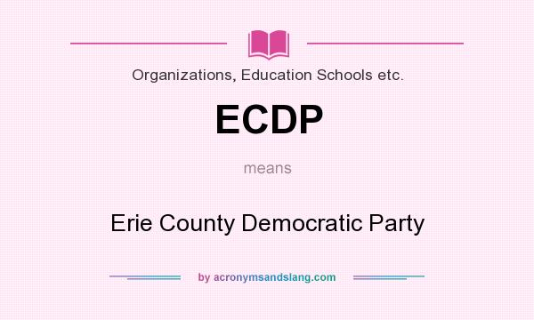 What does ECDP mean? It stands for Erie County Democratic Party